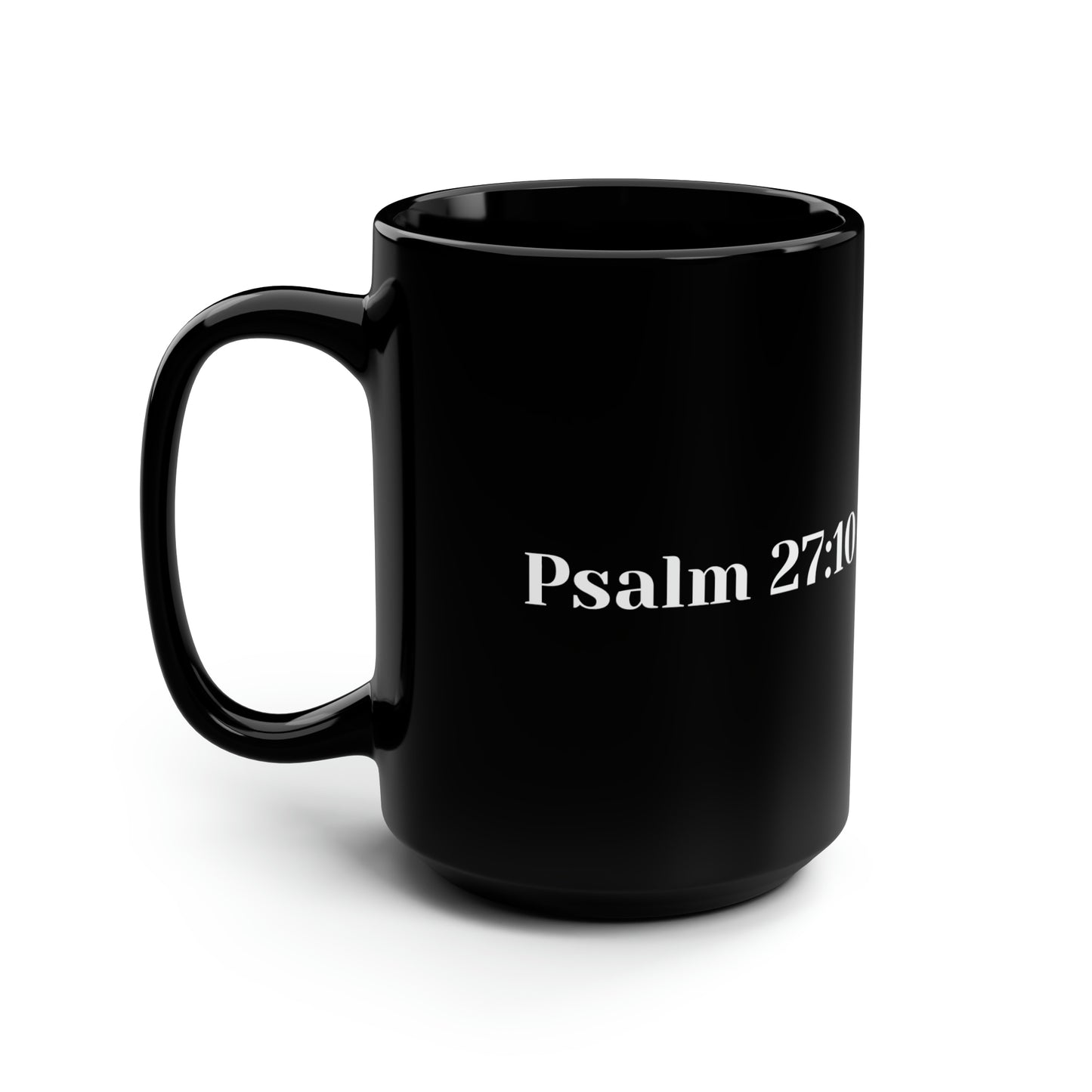 Psalm 27:10 Black Mug, 15oz